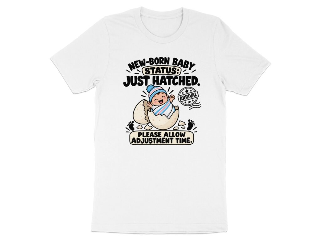 Just Hatched Newborn Baby T-Shirt