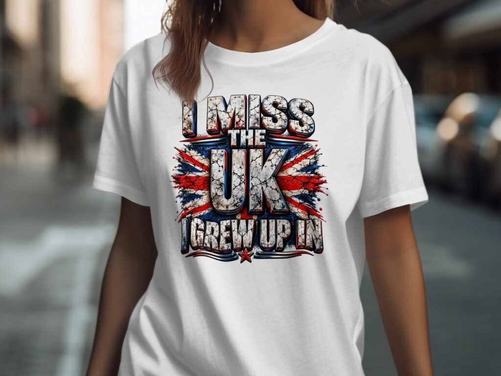 I Miss The UK I Grew Up In T Shirt